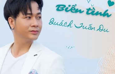 Tiểu Sử Ca sĩ Quách Tuấn Du chia sẻ câu chuyện về cuộc đời
